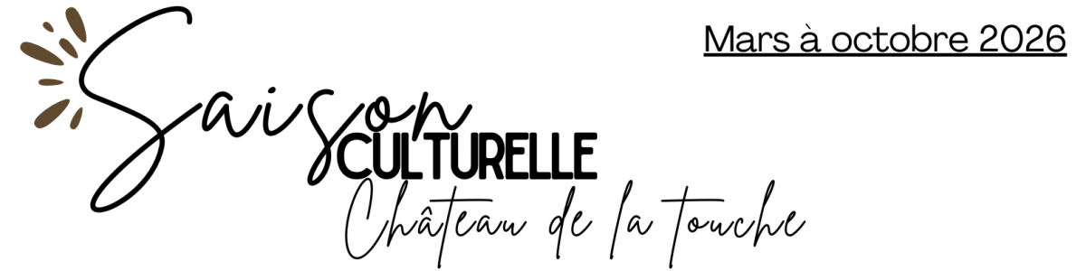 SAISON CULTURELLE Château de la Touche